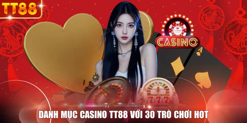 Danh mục casino TT88 với 30 trò chơi hot