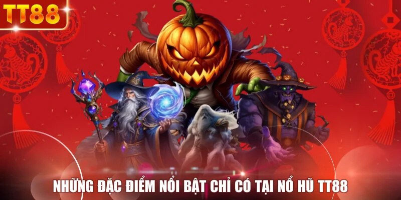 Những đặc điểm nổi bật chỉ có tại nổ hũ TT88